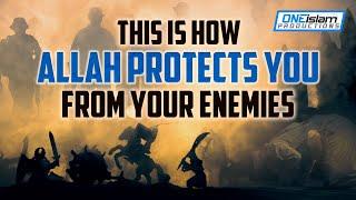 THIS IS HOW ALLAH PROTECTS YOU FROM YOUR ENEMIES