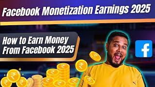 Facebook Monetization Earnings 2025 | How to Earn Money From Facebook 2025 | By Diptanu Shil