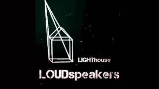 LOUDspeakers - Lighthouse