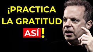 PRACTICA LA GRATITUD | Aquí está CÓMO HACERLO | Dr. Joe Dispenza