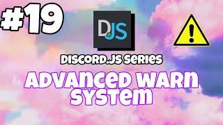 #19 Advanced Warning System | discord.js v12 tutorials