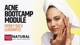 Acne Boot Camp Module ǀ Money-Back Guarantee Course ǀ Dr. Nick Delgado PhD