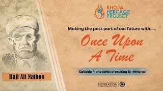 Once Upon A Time | Khoja Heritage Project - Episode 4