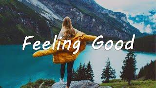 Feeling Good ️ Acoustic/Indie/Pop/Folk Playlist | Happy Vibes and Positive Energy