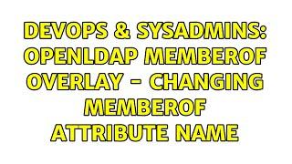 DevOps & SysAdmins: OpenLDAP memberOf overlay - changing memberOf attribute name