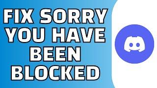 How to Fix Sorry You Have Been Blocked on Discord