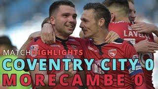 HIGHLIGHTS | Coventry City v Morecambe