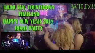 Happy New Year 2018 COUNTDOWN!!! Khao San, Bangkok Thailand WILD STREET PARTY