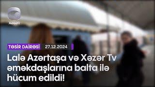 Lalə Azərtaşa və Xəzər Tv əməkdaşlarına balta ilə hücum edildi!