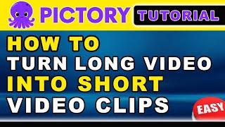 How To Turn Long Video Into Short Video Clips [PICTORY TUTORIAL]