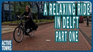 DELFT: Join me for a relaxing ride to "my old" neighborhood and TU Delft