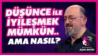 Düşünce ile İyileşmek Mümkün.. Ama Nasıl? | Sinan Canan ile Açık Beyin | BBO Yapım