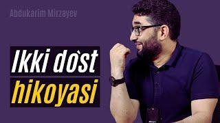 IKKI DO`ST hikoyasi | @AbdukarimMirzayev2002