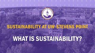 Sustainability at UW-Stevens Point - What is Sustainability