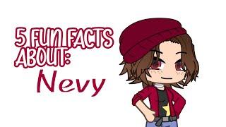 [ LL FUN FACTS: Nevy ]