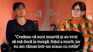 “Credeau că sunt moartă și au vrut să mă ducă la morgă. Soțul a murit, iar eu am rămas paralizată”