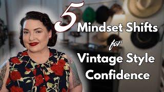 Vintage Fashion Tips: 5 Mindset Shifts for Dressing with Confidence
