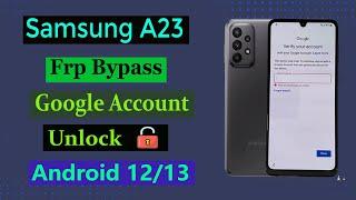 Samsung A23 Frp Bypass Android 12/13 Google Accouynt Unlock