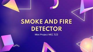 MEC523 Mini Project Presentation: Smoke and Fire Detector System