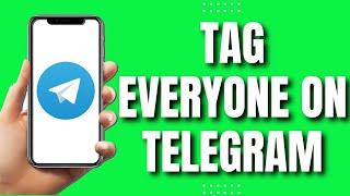 How To Tag Everyone On Telegram (Quick Tutorial)