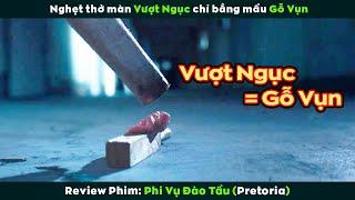 [Review Phim] Nghẹt Thở Màn Vượt Ngục Phi Thường Chỉ Bằng Mẩu Gỗ Vụn | Escape From Pretoria