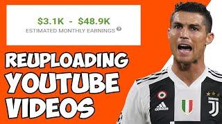 Can You Make Money Re-Uploading Youtube Videos 2022? | Monetize Football Highlights Explained