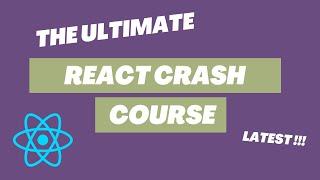 The Ultimate React Crash Course - Become a pro of the latest React