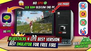 Bluestacks 4 Lite Best Version For Low End Pc - 2GB Ram Without Graphic Card | Old Pc me Free Fire|