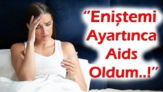 KEŞKE YAPMASAYDIM | 657. Bölüm ''Eniştemi Ayartıp Aids Oldum...!'' #zinayahayır