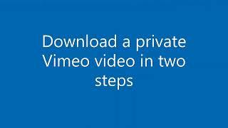 Download a private Vimeo video in two steps (No plugins or code required)