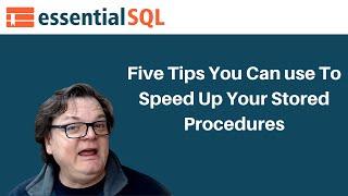 Five Tips You can Use To Speed Up Your Stored Procedures | Essential SQL