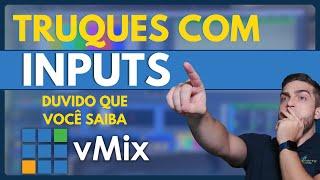 vMix | Truques com INPUTs: Duvido que você saiba!!!