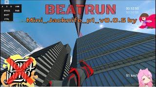 [beatrun] Mini_Jacknife_p1_v0.0.5 by me) - 50:95 (Without longjump)