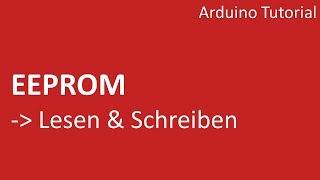 Arduino Tutorial (Deutsch) | EEPROM - Daten Lesen und Schreiben