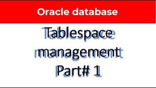 How to Create, Alter, Resize, Drop Tablespace | Tablespace Management part# 1