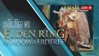 ELDEN RING: SHADOW OF THE ERDTREE BÖLÜM 01