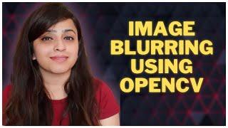 Image Blurring using OpenCV | Computer Vision playlist