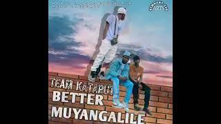 TEAM KATAPUTI -BETTER MUYANGALILE (Offical Audio)