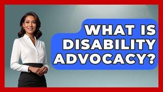 What Is Disability Advocacy? - Womens Wisdom and Power