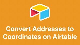 Convert Addresses to Coordinates (Longitude and Latitude) on Airtable