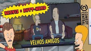 Velhos amigos | Beavis e Butt-Head