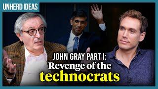 John Gray Part I: Revenge of the technocrats