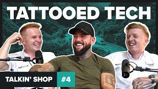 Tattooed Tech (Ash Swain) | Talkin' Shop EP4