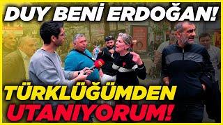 GURBETÇİ KADININ İSYANI! TÜRKLÜĞÜMDEN UTANIYORUM, DUY BENİ ERDOĞAN! | Sokak Röportajları