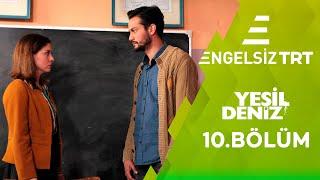 Yeşil Deniz Engelsiz 10.Bölüm