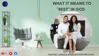 SUNDAY MORNING SERVICE: PROPHET JONAS & MINISTER DAPHINE BUSH||WHAT IT MEANS TO "REST" IN GOD||