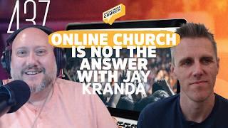 Online Church is NOT the Answer with Jay Kranda