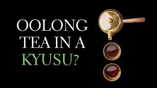 Can You Brew Oolong in a Kyusu Teapot?