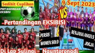 Cuplikan Laga EKSIBISI PERSIS WOMEN SOLO vs RENJANA ENGELS JOGJA Di Lap Sulingi Nguntoronadi 9/9/23