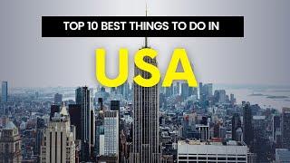 Top 10 Things to do in the United States of America | Travel Robot